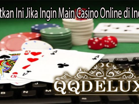 Manfaatkan Ini Jika Ingin Main Casino Online di Indonesia
